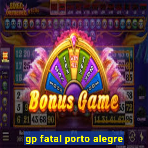 gp fatal porto alegre